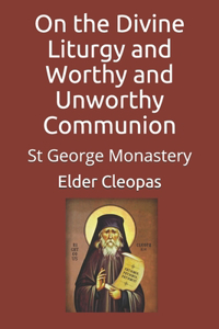 On the Divine Liturgy and Worthy and Unworthy Communion