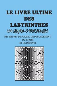 livre ultime des labyrinthes: 200 labyrinthes pour adultes - des heures de plaisir, de soulagement du stress et de détente, avec des solutions