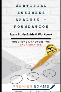 Certified Business Analyst - Foundation Exam Study Guide & Workbook