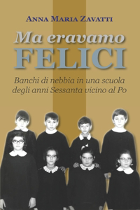 Ma eravamo felici