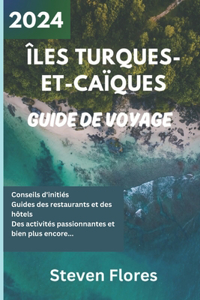 Guide de Voyage Turks et Caïques 2024