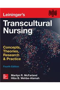 Leininger's Transcultural Nursing: Concepts, Theories, Research & Practice, Fourth Edition