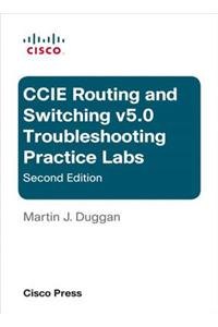 Cisco CCIE Routing and Switching v5.0 Troubleshooting Practice Labs