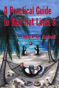 A Practical Guide to Red Hat(R) Linux(R) 8