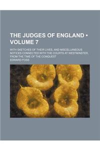 The Judges of England (Volume 7); With Sketches of Their Lives, and Miscellaneous Notices Connected with the Courts at Westminster, from the Time of t