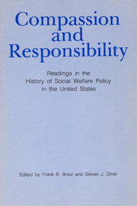 Compassion and Responsibility: Readings in the History of Social Welfare Policy in the United States