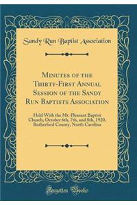 Minutes of the Thirty-First Annual Session of the Sandy Run Baptists Association: Held with the Mt. Pleasant Baptist Church, October 6th, 7th, and 8th, 1920, Rutherford County, North Carolina (Classic Reprint)