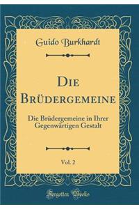 Die Brüdergemeine, Vol. 2: Die Brüdergemeine in Ihrer Gegenwärtigen Gestalt (Classic Reprint)