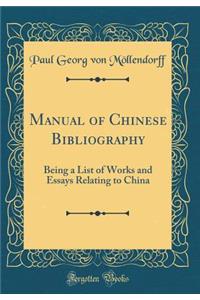 Manual of Chinese Bibliography: Being a List of Works and Essays Relating to China (Classic Reprint)