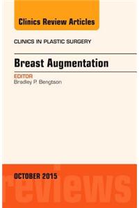 Breast Augmentation, An Issue of Clinics in Plastic Surgery