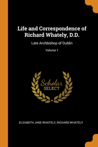 Life and Correspondence of Richard Whately, D.D.
