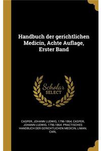 Handbuch der gerichtlichen Medicin, Achte Auflage, Erster Band