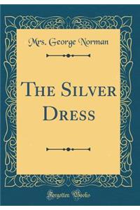 The Silver Dress (Classic Reprint)