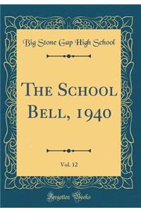 The School Bell, 1940, Vol. 12 (Classic Reprint)