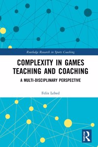 Complexity in Games Teaching and Coaching: A Multi-Disciplinary Perspective