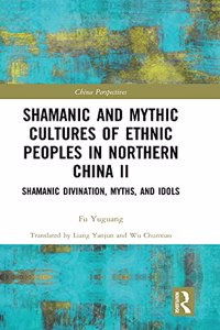 Shamanic and Mythic Cultures of Ethnic Peoples in Northern China II