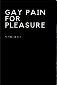 Gay Pain for Pleasure
