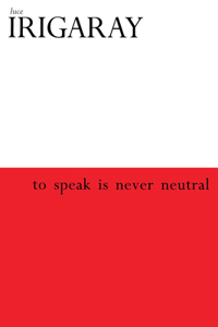 To Speak Is Never Neutral