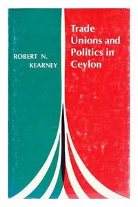 Trade Unions and Politics in Ceylon