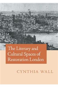 Literary and Cultural Spaces of Restoration London