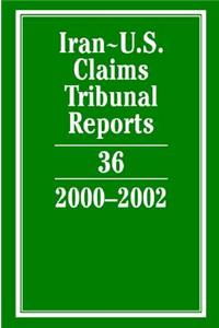 Iran-U.S. Claims Tribunal Reports: Volume 36, 2000–2002