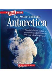 Antarctica (a True Book: The Seven Continents)