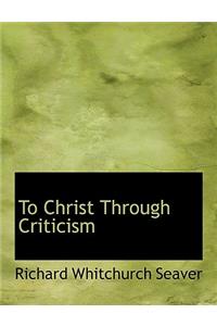 To Christ Through Criticism