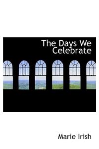 The Days We Celebrate