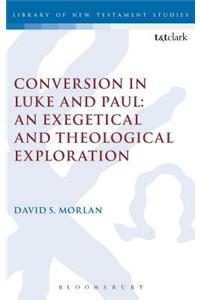 Conversion in Luke and Paul: An Exegetical and Theological Exploration