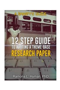 Twelve Step Guide to Writing A Theme-base Research Paper