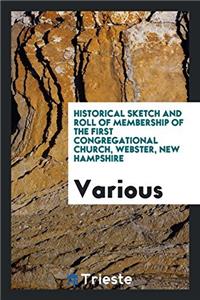 Historical Sketch and Roll of Membership of the First Congregational Church, Webster, New Hampshire