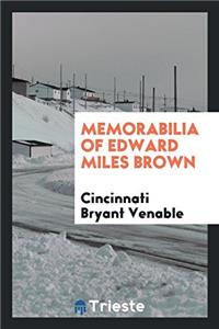 Memorabilia of Edward Miles Brown