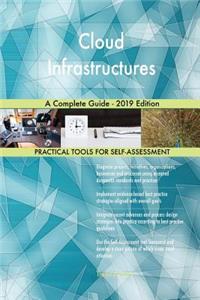 Cloud Infrastructures A Complete Guide - 2019 Edition