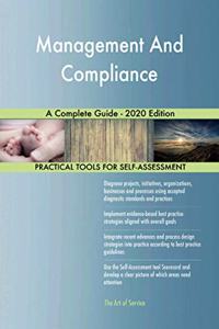 Management And Compliance A Complete Guide - 2020 Edition