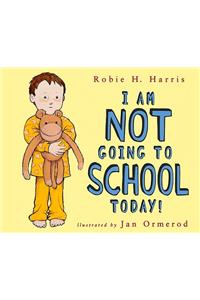 I Am Not Going to School Today!