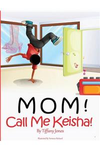 Mom! Call Me Keisha