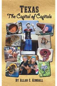 Texas: The Capital of Capitals