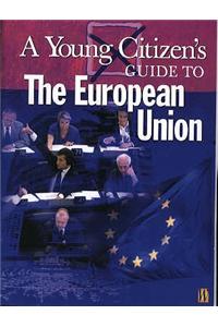 A Young Citizen's Guide to: The European Union