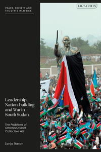 Leadership, Nation-Building and War in South Sudan