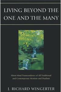 Living Beyond the One and the Many