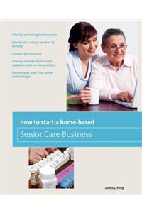 How to Start a Home-Based Senior Care Business