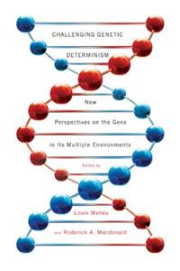 Challenging Genetic Determinism