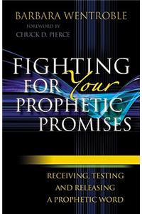 Fighting for Your Prophetic Promises