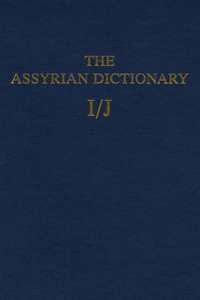 Assyrian Dictionary of the Oriental Institute of the University of Chicago, Volume 7, I/J