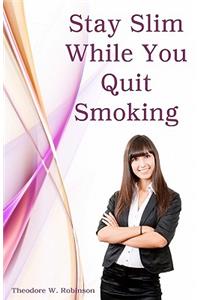 Stay Slim While You Quit Smoking