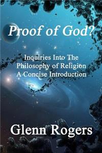 Proof of God? Inquiries into the Philosophy of Religion, A Concise Introduction