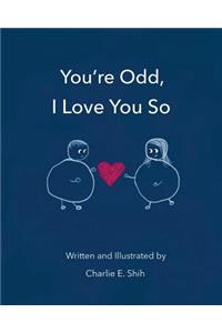 You're Odd, I Love You So
