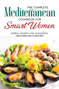 The Complete Mediterranean Cookbook for Smart Women
