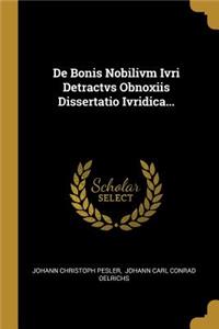 de Bonis Nobilivm Ivri Detractvs Obnoxiis Dissertatio Ivridica...