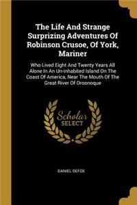 The Life And Strange Surprizing Adventures Of Robinson Crusoe, Of York, Mariner